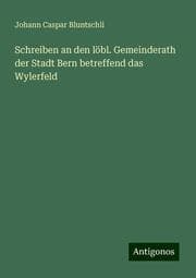 Cover von Schreiben an den löbl. Gemeinderath der Stadt Bern betreffend das Wylerfeld