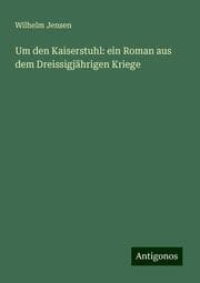Cover von Um den Kaiserstuhl: ein Roman aus dem Dreissigjährigen Kriege