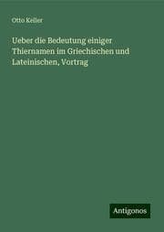 Cover von Ueber die Bedeutung einiger Thiernamen im Griechischen und Lateinischen, Vortrag