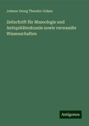 Cover von Zeitschrift für Museologie und Antiquitätenkunde sowie verwandte Wissenschaften