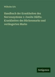 Cover von Handbuch der Krankheiten des Nervensystems 1: Zweite Hälfte. Krankheiten des Rückenmarks und verlängerten Marks