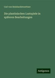 Cover von Die plautinischen Lustspiele in späteren Bearbeitungen