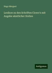 Cover von Lexikon zu den Schriften Cicero's mit Angabe sämtlicher Stellen