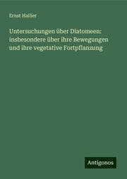 Cover von Untersuchungen über Diatomeen: insbesondere über ihre Bewegungen und ihre vegetative Fortpflanzung