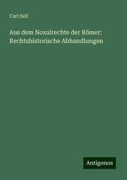 Cover von Aus dem Noxalrechte der Römer: Rechtshistorische Abhandlungen