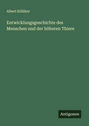 Cover von Entwicklungsgeschichte des Menschen und der höheren Thiere