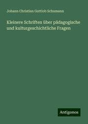 Cover von Kleinere Schriften über pädagogische und kulturgeschichtliche Fragen