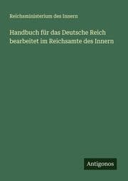 Cover von Handbuch für das Deutsche Reich bearbeitet im Reichsamte des Innern