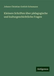 Cover von Kleinere Schriften über pädagogische und kulturgeschichtliche Fragen