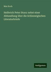 Cover von Helferich Peter Sturz: nebst einer Abhandlung über die Schleswigischen Literaturbriefe
