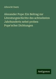 Cover von Alexander Pope: Ein Beitrag zur Literaturgeschichte des achtzehnten Jahrhunderts nebst proben Pope'scher Dichtungen