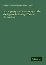 Cover von Anthropologische Bemerkungen ueber die Papuas der Maclay-Küste in Neu-Guinea