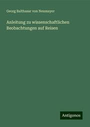 Cover von Anleitung zu wissenschaftlichen Beobachtungen auf Reisen