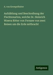 Cover von Aufzählung und Beschreibung der Flechtenarten, welche Dr. Heinrich Wawra Ritter von Fernsee von zwei Reisen um die Erde mitbracht