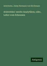 Cover von Aristoteles' zweite Analytiken; oder, Lehre vom Erkennen
