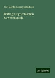 Cover von Beitrag zur griechischen Gewichtskunde