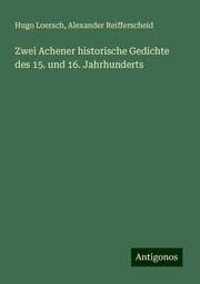 Cover von Zwei Achener historische Gedichte des 15. und 16. Jahrhunderts