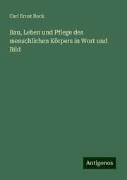 Cover von Bau, Leben und Pflege des menschlichen Körpers in Wort und Bild