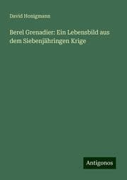 Cover von Berel Grenadier: Ein Lebensbild aus dem Siebenjähringen Krige