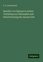 Cover von Benedict von Spinoza in seinem Verhaltniss zur Philosophie und Naturforschung der neueren Zeit