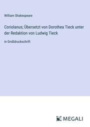 Cover von Coriolanus; Übersetzt von Dorothea Tieck unter der Redaktion von Ludwig Tieck