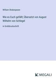 Cover von Wie es Euch gefällt; Übersetzt von August Wilhelm von Schlegel