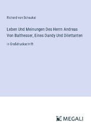 Cover von Leben Und Meinungen Des Herrn Andreas Von Balthesser, Eines Dandy Und Dilettanten