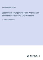 Cover von Leben Und Meinungen Des Herrn Andreas Von Balthesser, Eines Dandy Und Dilettanten