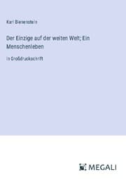 Cover von Der Einzige auf der weiten Welt; Ein Menschenleben