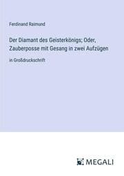 Cover von Der Diamant des Geisterkönigs; Oder, Zauberposse mit Gesang in zwei Aufzügen