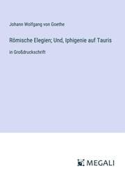 Cover von Römische Elegien; Und, Iphigenie auf Tauris