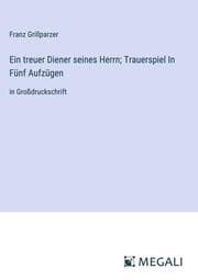 Cover von Ein treuer Diener seines Herrn; Trauerspiel In Fünf Aufzügen