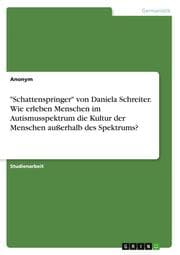 Cover von 'Schattenspringer' von Daniela Schreiter. Wie erleben Menschen im Autismusspektrum die Kultur der Menschen außerhalb des Spektrums?