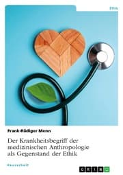Cover von Der Krankheitsbegriff der medizinischen Anthropologie als Gegenstand der Ethik