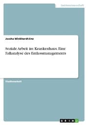 Cover von Soziale Arbeit im Krankenhaus. Eine Fallanalyse des Entlassmanagements