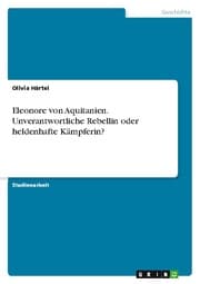 Cover von Eleonore von Aquitanien. Unverantwortliche Rebellin oder heldenhafte Kämpferin?
