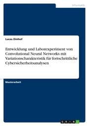 Cover von Entwicklung und Laborexperiment von Convolutional Neural Networks mit Variationscharakteristik für fortschrittliche Cybersicherheitsanalysen