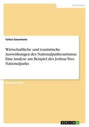 Cover von Wirtschaftliche und touristische Auswirkungen des Nationalparktourismus. Eine Analyse am Beispiel des Joshua Tree Nationalparks