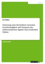 Cover von Eruierung einer Korrelation zwischen Geschwindigkeit und Frequenz des elektrostatischen Signals eines laufenden Fadens