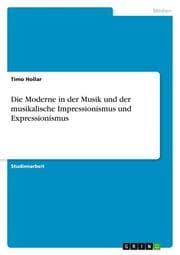 Cover von Die Moderne in der Musik und der musikalische Impressionismus und Expressionismus