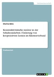 Cover von Konstruktivistische Ansätze in der Schulsozialarbeit. Förderung von kooperativem Lernen im Klassenverband