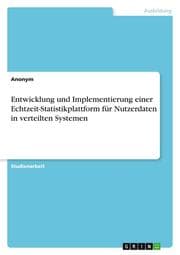 Cover von Entwicklung und Implementierung einer Echtzeit-Statistikplattform für Nutzerdaten in verteilten Systemen