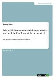 Cover von Wie wird Heteronormativität reproduziert und welche Probleme zieht es mit sich?