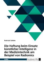 Cover von Die Haftung beim Einsatz künstlicher Intelligenz in der Medizintechnik am Beispiel von Radiomics