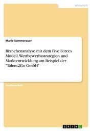 Cover von Branchenanalyse mit dem Five Forces Modell. Wettbewerbsstrategien und Marktentwicklung am Beispiel der 'Talent2Go GmbH'