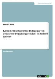Cover von Kann die Interkulturelle Pädagogik von deutschen 'Begegnungsschulen' im Ausland lernen?