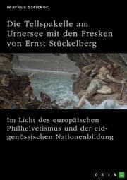 Cover von Die Tellspakelle am Urnersee mit den Fresken von Ernst Stückelberg (1831-1903)