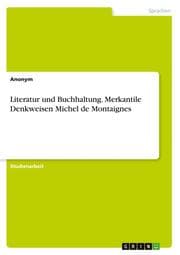 Cover von Literatur und Buchhaltung. Merkantile Denkweisen Michel de Montaignes
