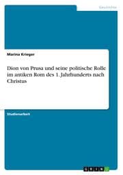 Cover von Dion von Prusa und seine politische Rolle im antiken Rom des 1. Jahrhunderts nach Christus