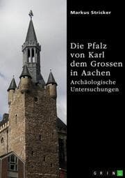 Cover von Die Pfalz von Karl dem Grossen in Aachen